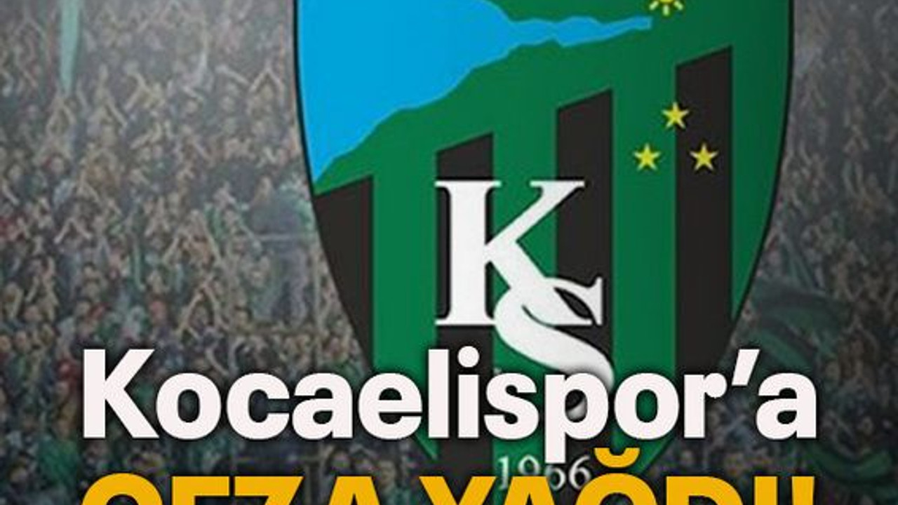 Kocaelispor'a ceza yağdı!